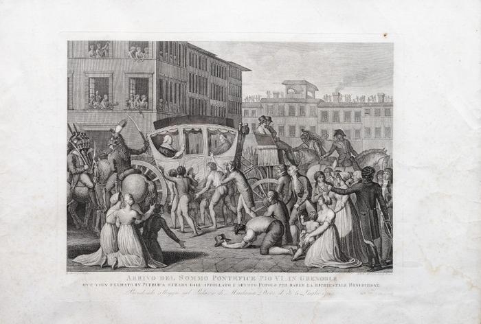 ARRIVO DEL SOMMO PONTEFICE PIO VI IN GRENOBLE: OVE VIEN FERMATO IN PUBBLICA STRADA DALL ´ AFFOLLATO, E DEVOTO POPOLO PER DARLE LA RICHIESTALE  BENEDIZIONE: Prendendo alloggio nel Palazzo di Madama il di 6 Juglio 1799